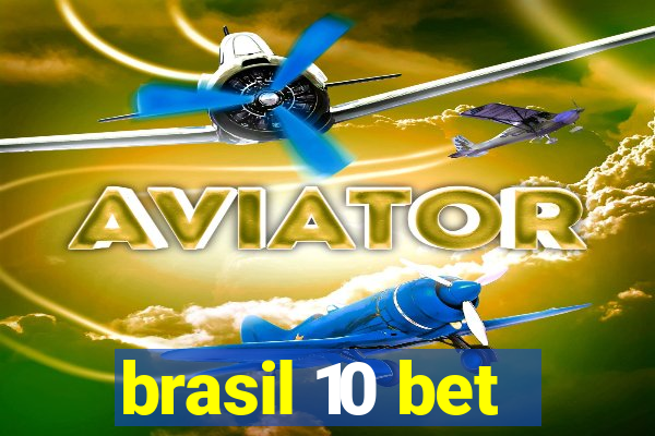 brasil 10 bet